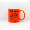 Sprüche Tasse Neon Orange